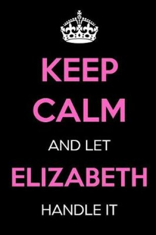 Cover of Keep Calm and Let Elizabeth Handle It