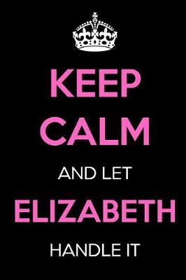 Book cover for Keep Calm and Let Elizabeth Handle It