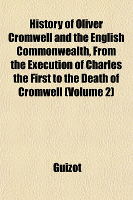 Book cover for History of Oliver Cromwell and the English Commonwealth, from the Execution of Charles the First to the Death of Cromwell (Volume 2)