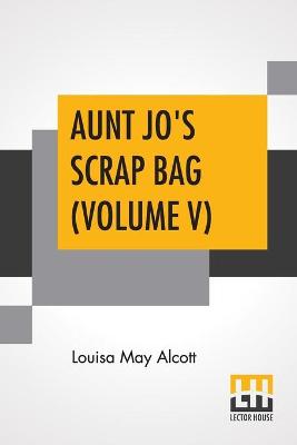 Book cover for Aunt Jo's Scrap Bag (Volume V)