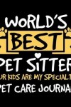 Book cover for World's Best Pet Sitter Fur Kids Are My Specialty Pet Care Journal