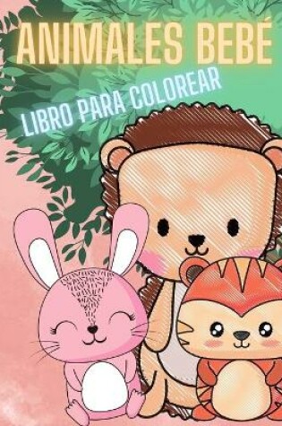 Cover of Libro para colorear de animales bebes para ninos