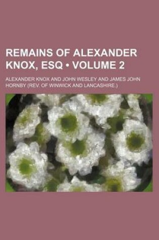 Cover of Remains of Alexander Knox, Esq (Volume 2 )