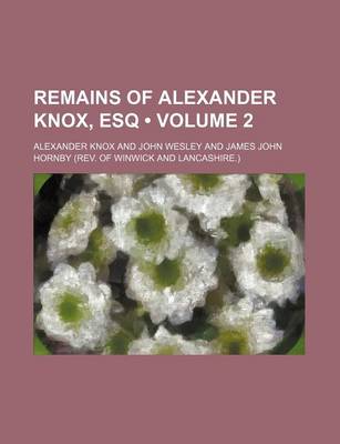 Book cover for Remains of Alexander Knox, Esq (Volume 2 )