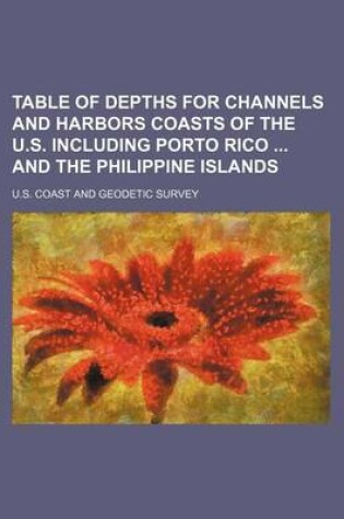 Cover of Table of Depths for Channels and Harbors Coasts of the U.S. Including Porto Rico and the Philippine Islands