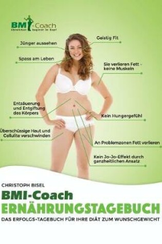 Cover of Das BMI-Coach Ernahrungstagebuch; Das Erfolgs-Tagebuch fur Ihre Diat zum Wunschgewicht