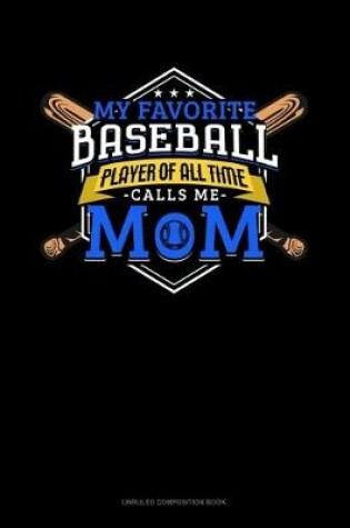 Cover of My Favorite Baseball Player Of All Time Calls Me Mom