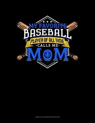 Book cover for My Favorite Baseball Player Of All Time Calls Me Mom