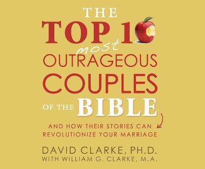 Book cover for The Top 10 Most Outrageous Couples of the Bible