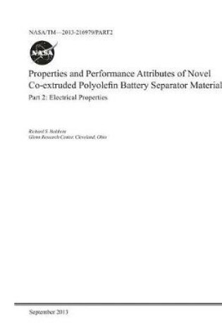 Cover of Properties and Performance Attributes of Novel Co-Extruded Polyolefin Battery Separator Materials. Part 2; Electrical Properties
