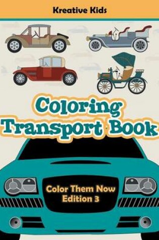 Cover of Coloring Transport Book - Color Them Now Edition 3