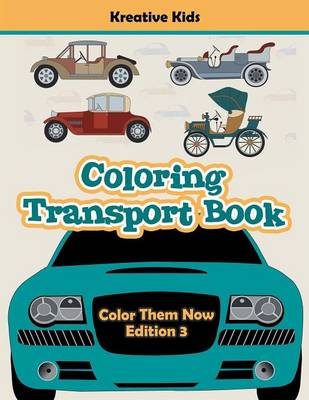 Book cover for Coloring Transport Book - Color Them Now Edition 3