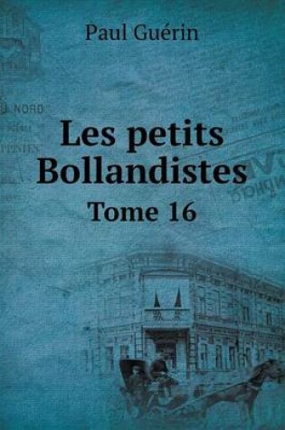 Cover of Les petits Bollandistes Tome 16