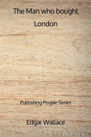 Cover of The Man who bought London - Publishing People Series