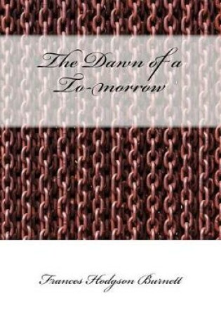 Cover of The Dawn of A to-Morrow