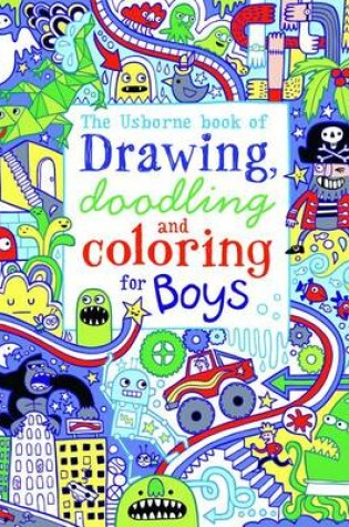 Cover of The Usborne Book of Drawing, Doodling and Coloring for Boys