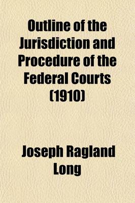 Book cover for Outline of the Jurisdiction and Procedure of the Federal Courts; Prepared for the Use of Law Students