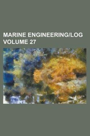 Cover of Marine Engineering-Log Volume 27