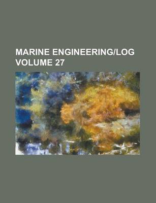 Book cover for Marine Engineering-Log Volume 27