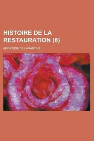 Cover of Histoire de La Restauration (8 )