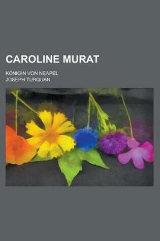 Cover of Caroline Murat; Konigin Von Neapel