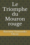 Book cover for Le Triomphe du Mouron rouge