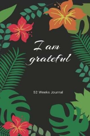 Cover of I Am Grateful 52 Weeks Journal