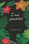 Book cover for I Am Grateful 52 Weeks Journal