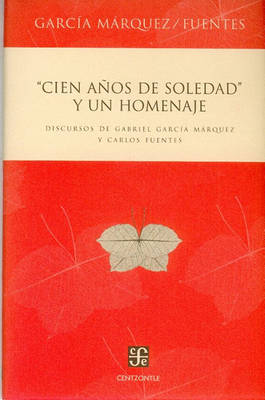Book cover for Cien Anos de Soledad y Un Homenaje. Discursos de Gabriel Garcia Marquez y Carlos Fuentes