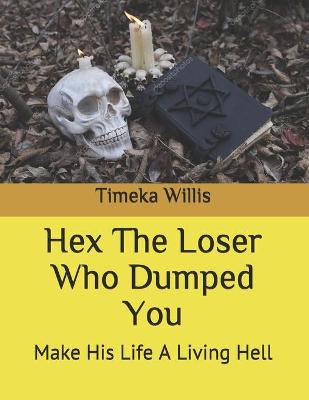 Book cover for Hex The Loser Who Dumped You