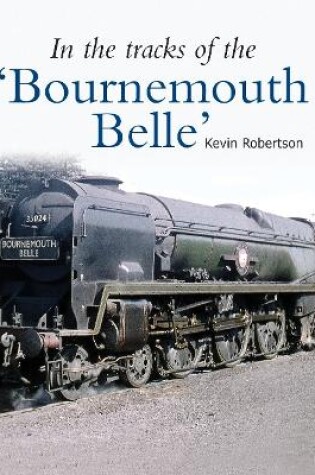 Cover of In the Tracks of the 'Bournemouth Belle'