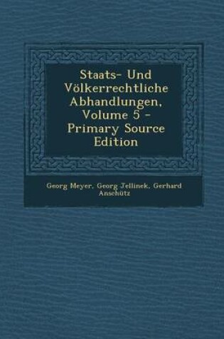 Cover of Staats- Und Volkerrechtliche Abhandlungen, Volume 5