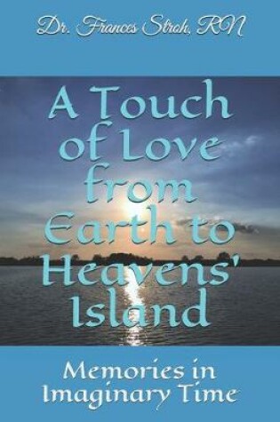 Cover of A Touch of Love from Earth to Heavens' Island