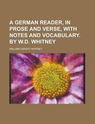 Book cover for A German Reader, in Prose and Verse, with Notes and Vocabulary. by W.D. Whitney