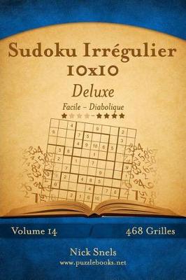 Book cover for Sudoku Irrégulier 10x10 Deluxe - Facile à Diabolique - Volume 14 - 468 Grilles