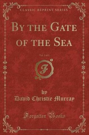 Cover of By the Gate of the Sea, Vol. 2 of 2 (Classic Reprint)