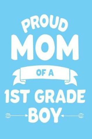 Cover of Proud Mom Of A 1st Grade Boy