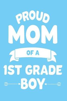 Book cover for Proud Mom Of A 1st Grade Boy