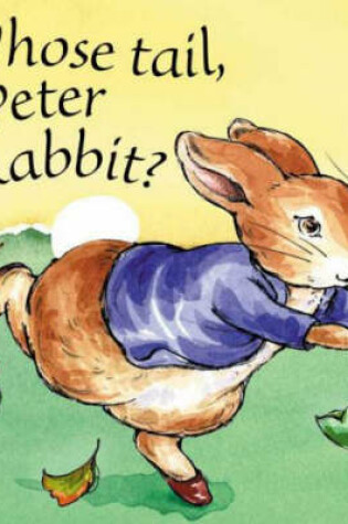 Cover of Peter Rabbit Seedlings: Whose Tail, Peter Rabbit? (Touch & Feel Board Book)