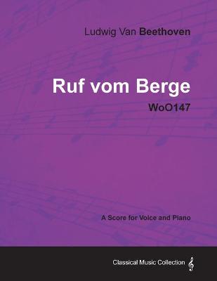 Book cover for Ludwig Van Beethoven - Ruf Vom Berge - WoO147 - A Score Voice and Piano