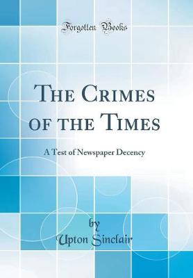 Book cover for The Crimes of the Times: A Test of Newspaper Decency (Classic Reprint)