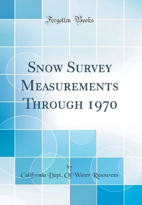 Book cover for Snow Survey Measurements Through 1970 (Classic Reprint)