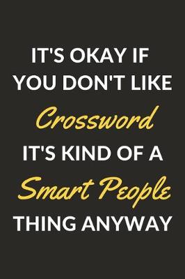 Book cover for It's Okay If You Don't Like Crossword It's Kind Of A Smart People Thing Anyway