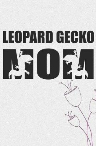 Cover of Leopard Gecko Mom Notebook Journal