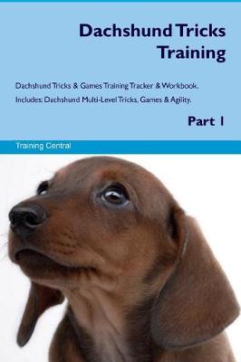 Book cover for Dachshund Tricks Training Dachshund Tricks & Games Training Tracker & Workbook. Includes