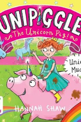 Cover of Unicorn Muddle: Unipiggle the Unicorn Pig Book 1