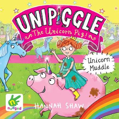 Cover of Unicorn Muddle: Unipiggle the Unicorn Pig Book 1