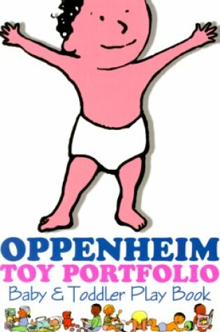 Cover of Oppenheim Toy Portfolio Baby & Toddler Play Book