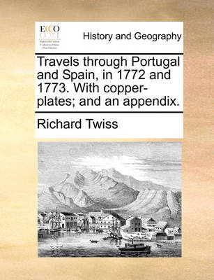 Book cover for Travels Through Portugal and Spain, in 1772 and 1773. with Copper-Plates; And an Appendix.