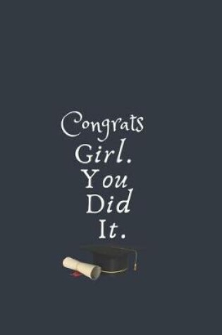 Cover of Congrats Girl. You Did It.